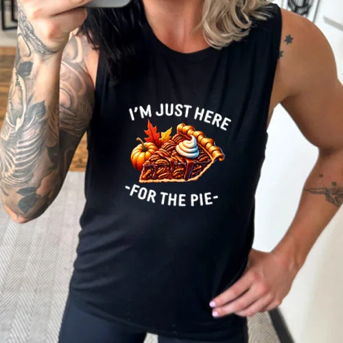 Just Here For The Pie Muscle Tank